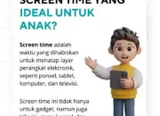 TIPS: Apa Itu Screen Time? Ini Waktu yang Tepat untuk Anak