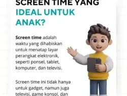 TIPS: Apa Itu Screen Time? Ini Waktu yang Tepat untuk Anak
