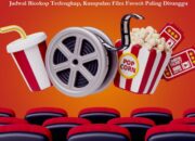 Jadwal Bioskop Terlengkap dan Kumpulan Film Favorit Paling Ditunggu